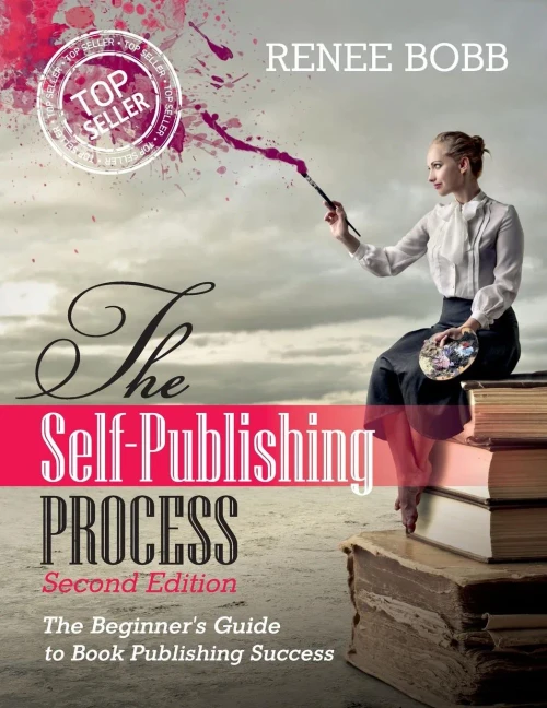 The Self-Publishing Process: The Begginer's Guide To Book Publishing Success