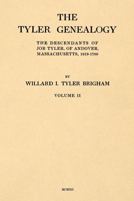 The Tyler Genealogy Volume Ii: The Descendants Of Job Tyler, Of Andover, Massachusetts, 1619-1700