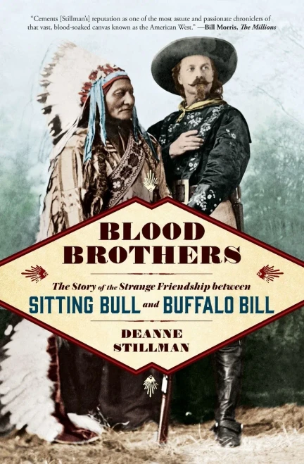 Blood Brothers: The Story Of The Strange Friendship Between Sitting Bull And Buffalo Bill