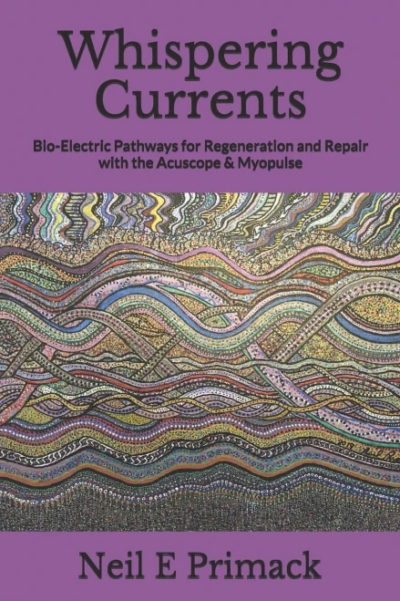 Whispering Currents: Bio-Electric Pathways For Regeneration And Repair With The Acuscope & Myopulse