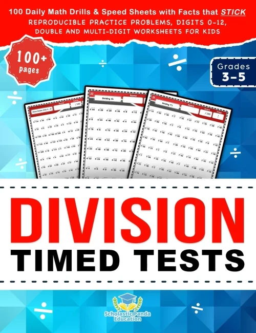Division Timed Tests: 100 Daily Math Drills & Speed Sheets with Facts that Stick, Reproducible Practice Problems, Digits 0-12, Double and Multi-Digit ... Kids in Grades 3-5 (Practicing Math Facts)
