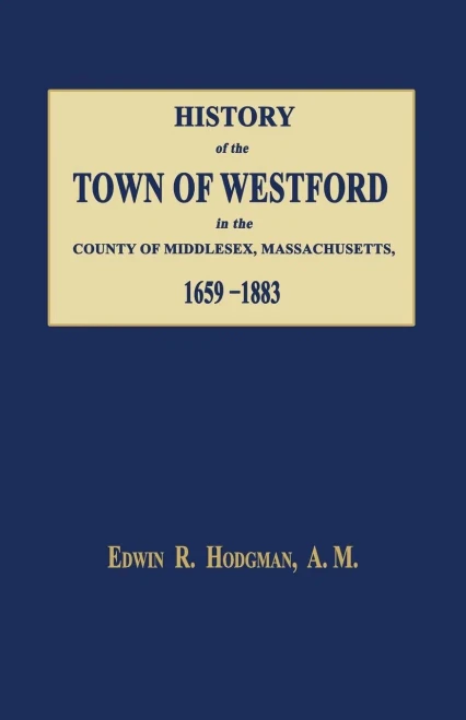 History Of The Town Of Westford, In The County Of Middlesex, Massachusetts 1659-1883