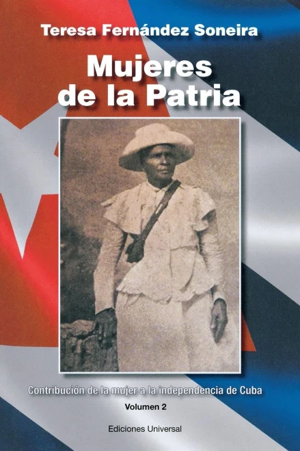 Mujeres De La Patria: Contribucion De La Mujer A La Independencia De Cuba. Tomo Ii: Guerra De Independencia (1895-1898) (Spanish Edition)