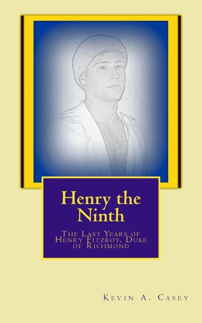 Henry The Ninth: The Last Years Of Henry Fitzroy
