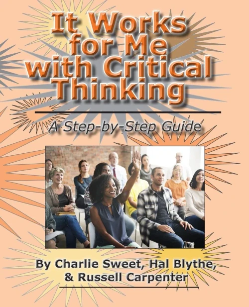 It Works For Me With Critical Thinking: A Step-By-Step Guide