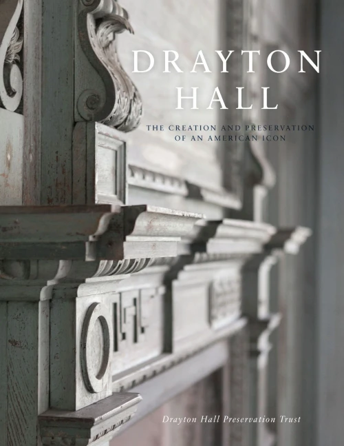 Drayton Hall: The Creation And Preservation Of An American Icon (Landmarks)