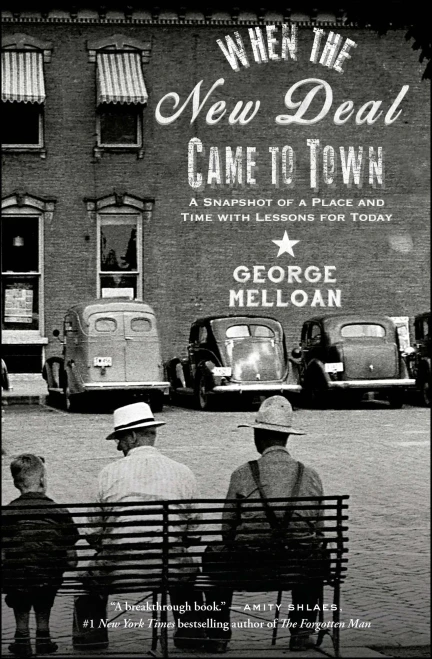 When The New Deal Came To Town: A Snapshot Of A Place And Time With Lessons For Today