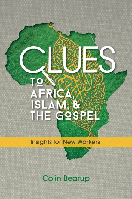 Clues To Africa, Islam, And The Gospel: Insights For New Workers