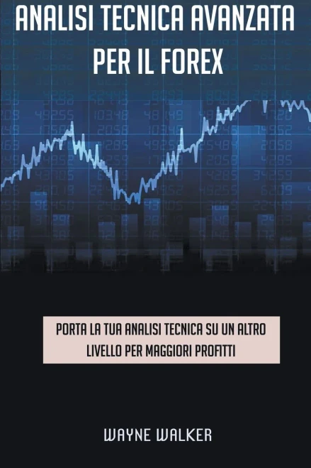 Analisi tecnica avanzata per il Forex (Italian Edition)