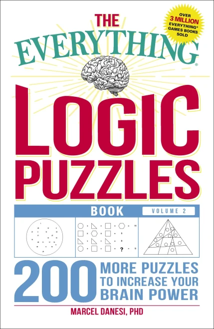 The Everything Logic Puzzles Book, Volume 2: 200 More Puzzles To Increase Your Brain Power