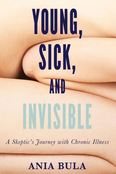 Young, Sick, And Invisible: A Skeptic's Journey With Chronic Illness
