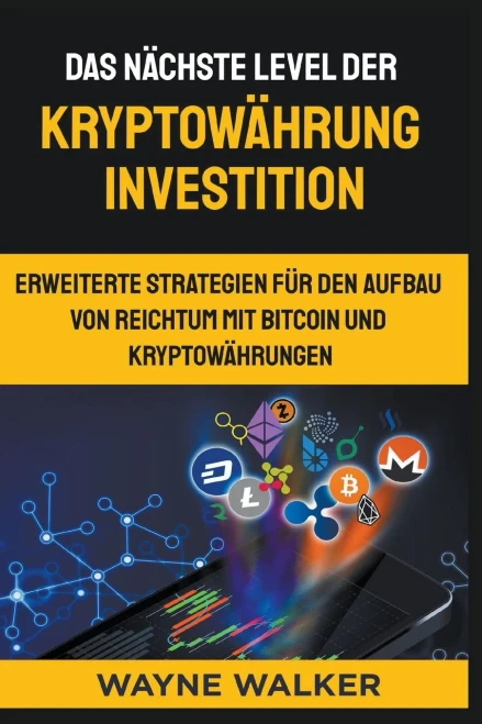 Das nächste Level der Kryptowährung Investition (German Edition)