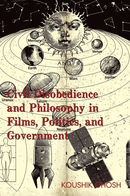 Civil Disobedience And Philosophy In Films, Politics, And Government