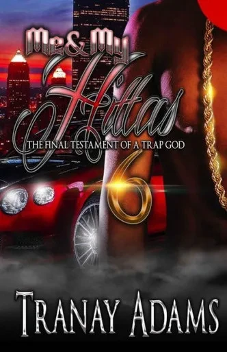 Me And My Hittas 6: The Final Testament Of A Trap God (The Finale)