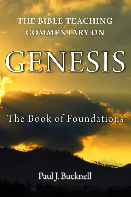 The Bible Teaching Commentary On Genesis: The Book Of Foundations