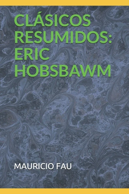 CLÁSICOS RESUMIDOS: ERIC HOBSBAWM (Spanish Edition)