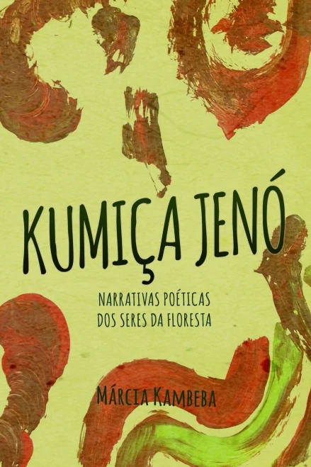 Kumiça Jenó: Narrativas Poéticas dos Seres da Floresta (Portuguese Edition)
