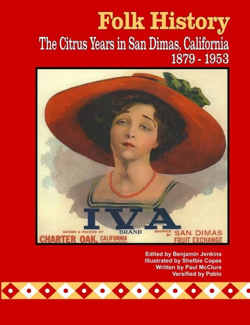 Folk History: The Citrus Years In San Dimas, California, 1879-1953