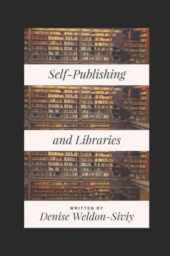 Self-Publishing And Libraries: What Librarians And Self-Publishers Need To Know