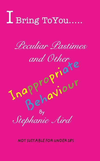 I Bring To You...Peculiar Pastimes and Other Inappropriate Behaviour