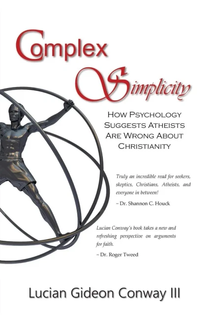 Complex Simplicity: How Psychology Suggests Atheists Are Wrong About Christianity