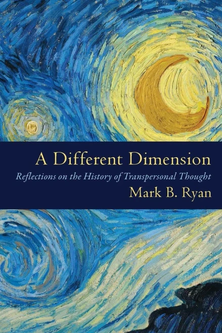 A Different Dimension: Reflections On The History Of Transpersonal Thought