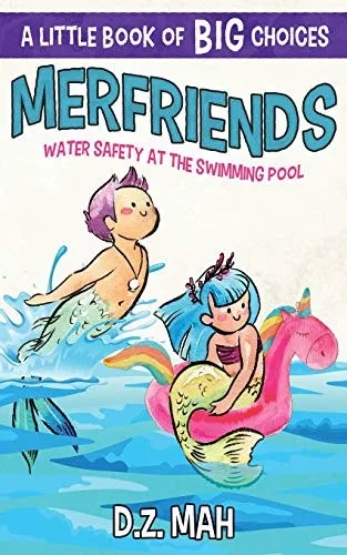 Merfriends: Water Safety at the Swimming Pool: A Little Book of BIG Choices