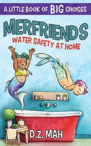 Merfriends: Water Safety at Home: A Little Book of BIG Choices