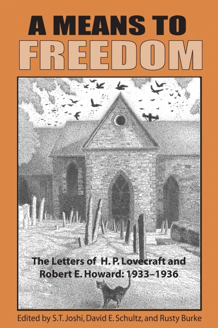 A Means To Freedom: The Letters Of H. P. Lovecraft And Robert E. Howard (Volume 2)
