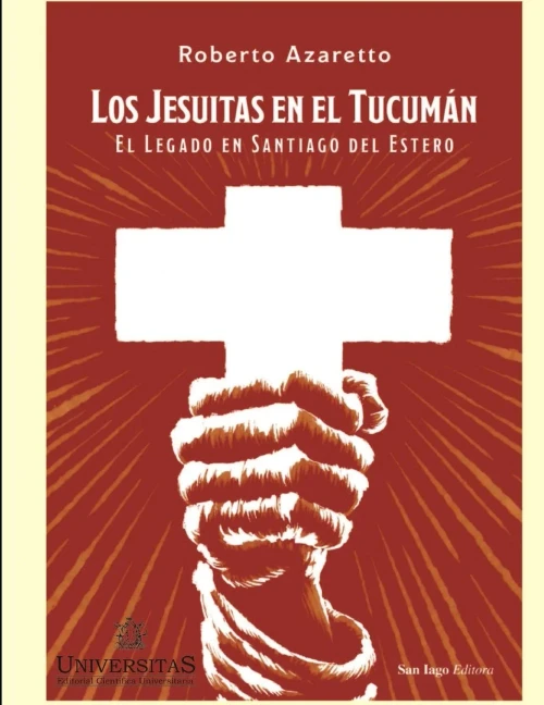 Los jesuitas en el Tucumán: El legado en Santiago del Estero (Spanish Edition)