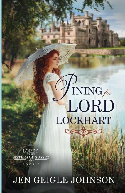Pining for Lord Lockhart: Sweet Regency Romance (Lords for the Sisters of Sussex)