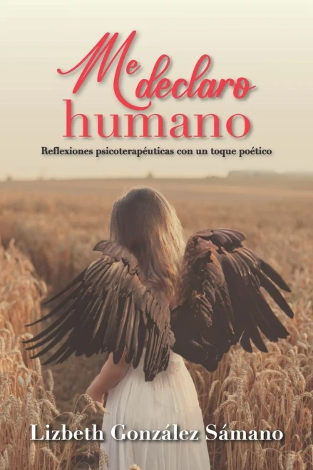 Me Declaro Humano: Reflexiones Psicoterapeuticas Con Un Toque Poetico (Spanish Edition)