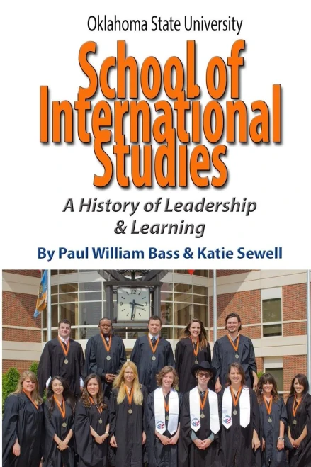 Oklahoma State University School Of International Studies: A History Of Leadership & Learning