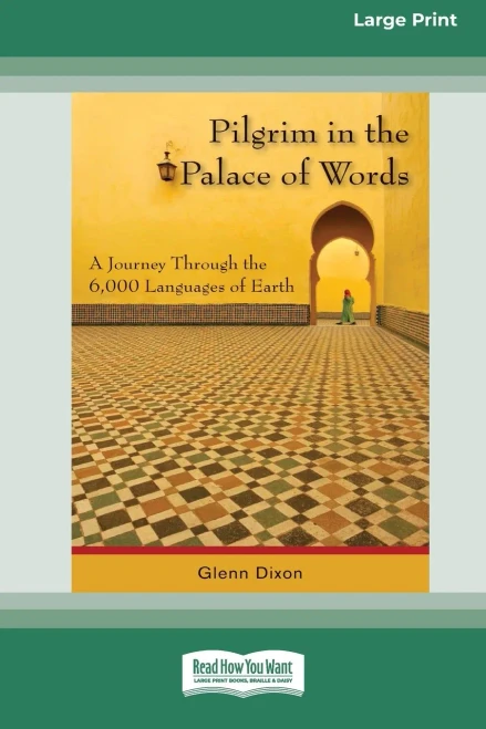 Pilgrim In The Palace Of Words: A Journey Through The 6,000 Languages Of Earth