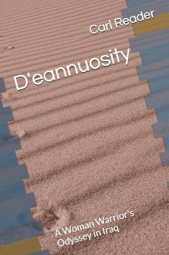 D'Eannuosity: A Woman Warrior's Odyssey In Iraq