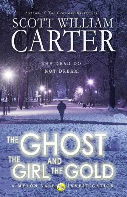 The Ghost, The Girl, And The Gold: A Myron Vale Investigation