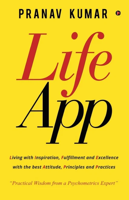 Lifeapp: Living With Inspiration, Fulfillment And Excellence With The Best Attitude, Principles And Practices