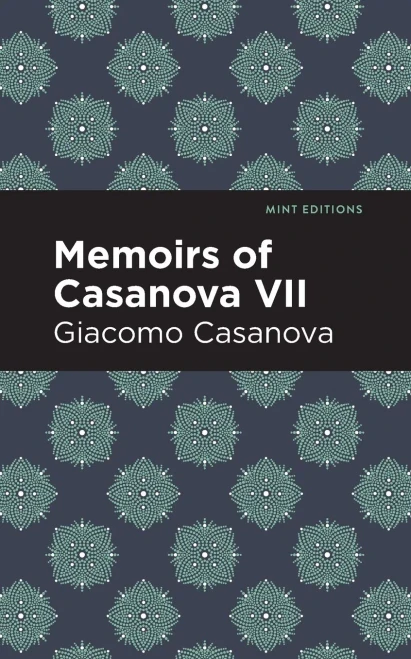 Memoirs Of Casanova Volume Vii (Mint Editions (In Their Own Words: Biographical And Autobiographical Narratives))