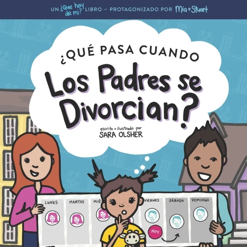 ¿Qué Pasa Cuando Los Padres se Divorcian?: Explicar qué es el divorcio y cómo afecta el día a día de un niño (Spanish Edition)