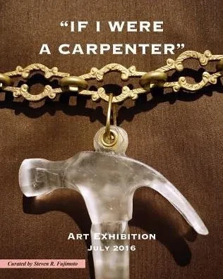 If I Were A Carpenter: Art Exhibition - July 2016