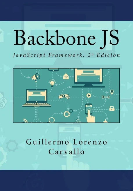 Backbone Js: Javascript Framework. 2ª Edición (Spanish Edition)