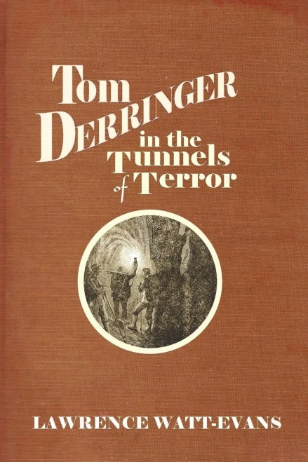 Tom Derringer In The Tunnels Of Terror (The Adventures Of Tom Derringer)