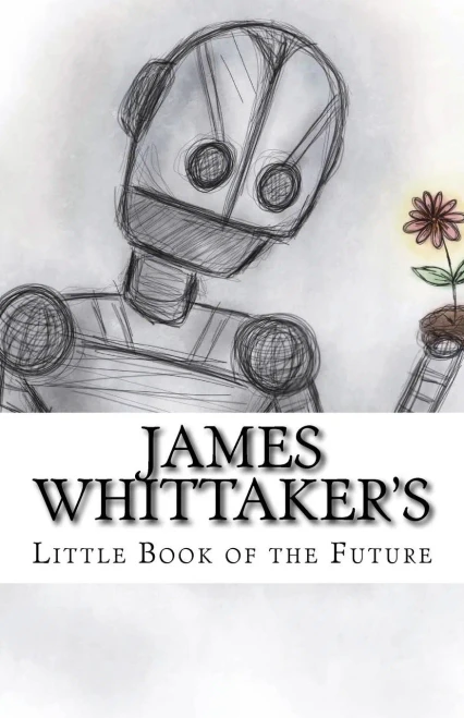 James Whittaker's Little Book Of The Future
