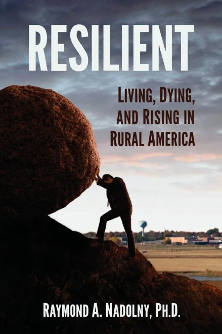 Resilient: Living, Dying, And Rising In Rural America