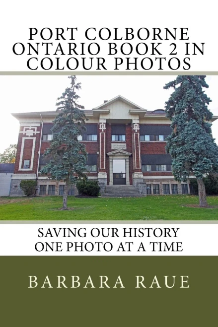 Port Colborne Ontario Book 2 In Colour Photos: Saving Our History One Photo At A Time (Cruising Ontario)