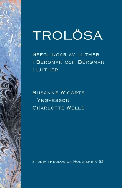 Trolösa: Speglingar av Luther i Bergman och Bergman i Luther (Swedish Edition)