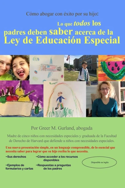 Cómo Abogar Con exito Por Su Hijo: Lo Que Todos Los Padres Deben Saber Acerca De La Ley De Educación Especial (Spanish Edition)