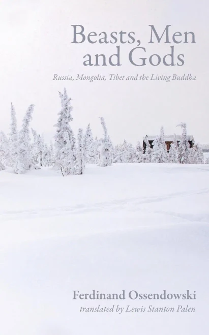 Beasts, Men And Gods: Russia, Mongolia, Tibet And The Living Buddha