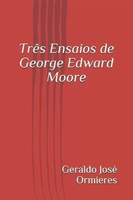 Três Ensaios De George Edward Moore (Portuguese Edition)