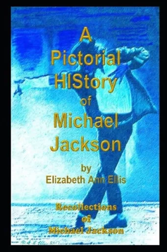 A Pictorial History Of Michael Jackson: Recollections Of Michael Jackson